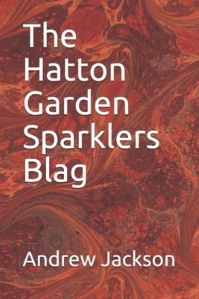 The Hatton Garden Sparklers Blag - Andrew Jackson - Kirjat - Independently Published - 9798501978508 - maanantai 10. toukokuuta 2021
