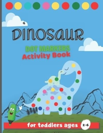 Cover for Romido Books · Dinosuar Dot Markers: Cute Dinosaur Big Dot a Dot marker coloring Activity book For Toddlers (Taschenbuch) (2021)