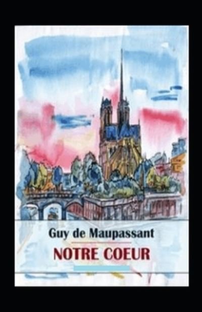 Cover for Guy De Maupassant · Notre Coeur Annote (Taschenbuch) (2021)