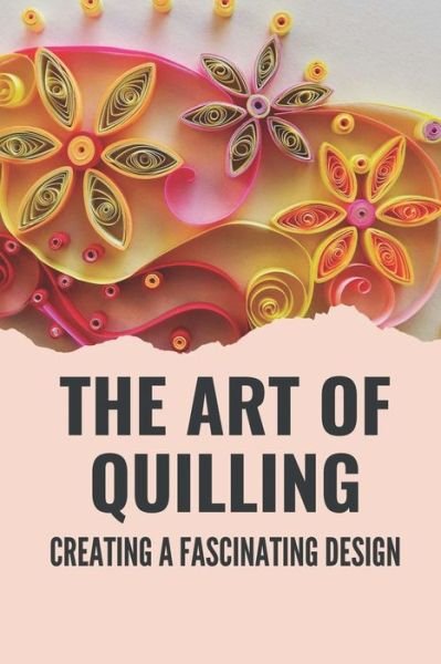 Cover for Erasmo Strobridge · The Art Of Quilling (Taschenbuch) (2021)