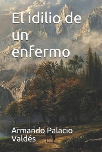 Cover for Armando Palacio Valdes · El idilio de un enfermo (Paperback Book) (2021)