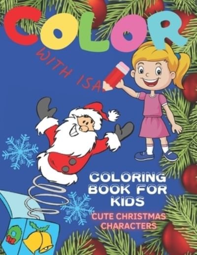 Cover for Isa Lazure · COLOR with ISA. Cute Christmas Characters Coloring Book For Kids. (Pocketbok) (2020)