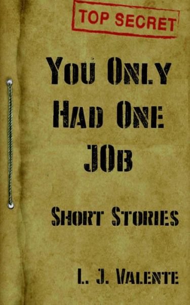 Cover for L J Valente · You Only had One Job (Pocketbok) (2020)