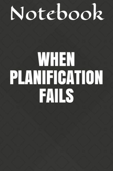 Cover for Notebook · When Planification Fails (Paperback Book) (2020)