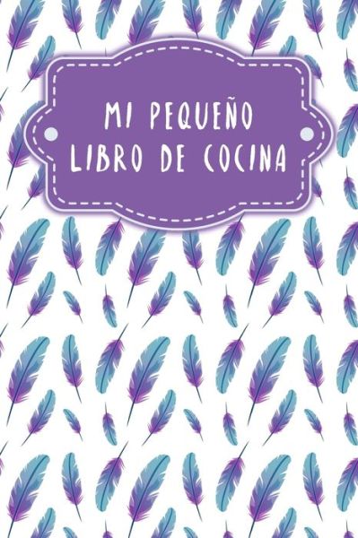 Mi pequeno libro de cocina - Gerda Wagner - Livros - Independently Published - 9798610638508 - 7 de fevereiro de 2020