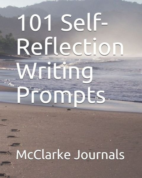 Cover for McClarke Journals · 101 Self-Reflection Writing Prompts (Taschenbuch) (2020)