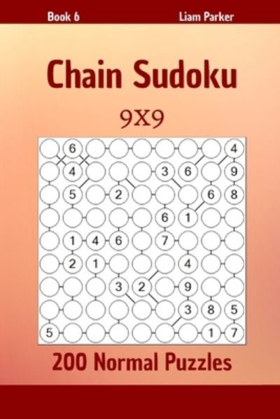 Cover for Liam Parker · Chain Sudoku - 200 Normal Puzzles 9x9 Book 6 (Paperback Book) (2020)