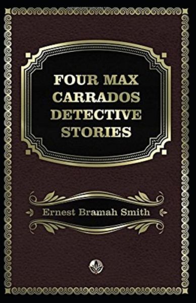 Cover for Ernest Bramah Smith · Four Max Carrados Detective Stories Illustrated (Paperback Book) (2020)