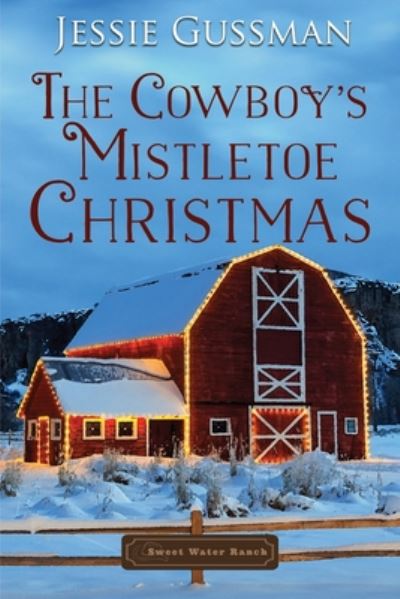 Cover for Jessie Gussman · The Cowboy's Mistletoe Christmas (Paperback Book) (2020)