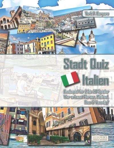 Cover for York P Herpers · Stadt Quiz Italien - Buchspiel fur 2 bis 20 Spieler - Wer erkennt Florenz, Mailand, Rom &amp; Venedig? (Paperback Book) (2020)