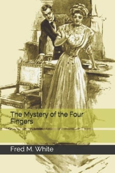 Cover for Fred M White · The Mystery of the Four Fingers (Paperback Bog) (2020)