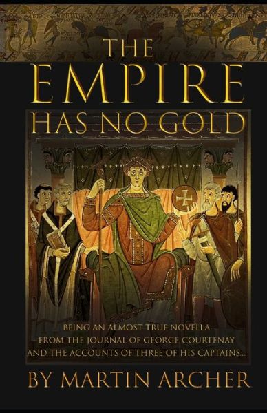 The Empire's Gold: A Novella Continues the Great Saga - Company of Archers - Martin Archer - Książki - Independently Published - 9798684208508 - 8 września 2020