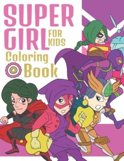 Cover for Bee Art Press · SuperGirl Coloring Book For Kids (Paperback Bog) (2020)