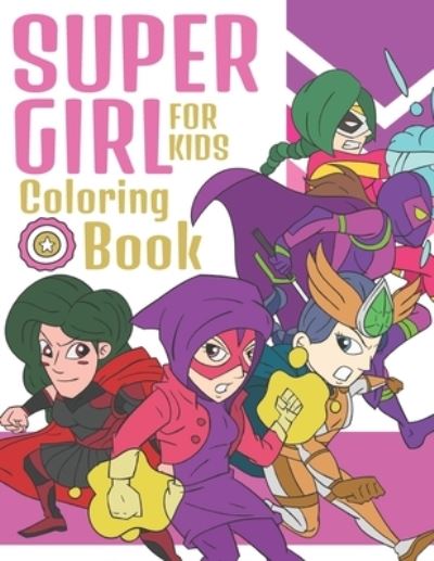 Cover for Bee Art Press · SuperGirl Coloring Book For Kids (Paperback Book) (2020)