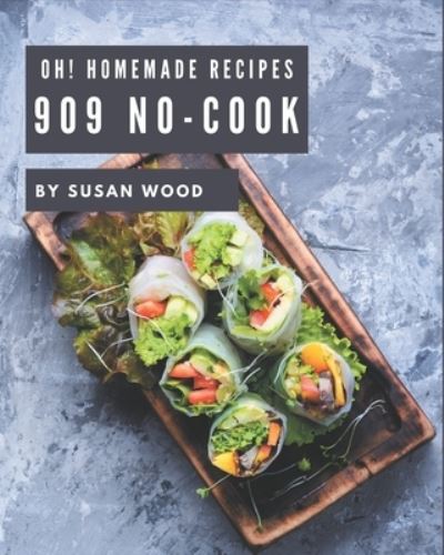 Cover for Susan Wood · Oh! 909 Homemade No-Cook Recipes (Paperback Book) (2020)