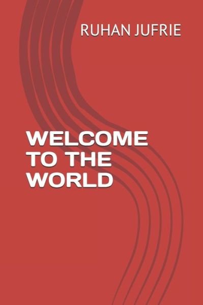 Cover for Ruhan Jufrie · Welcome to the World (Paperback Book) (2021)