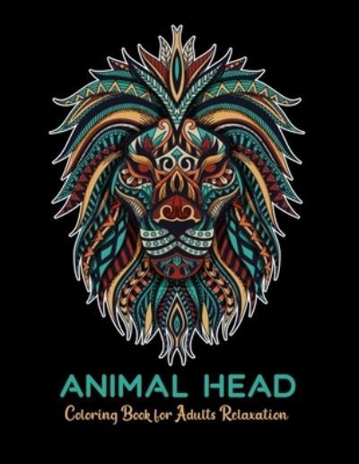 Animal head coloring book for adults relaxation: stress relieving designs - Dasanix Gefinix - Livros - Independently Published - 9798729611508 - 28 de março de 2021