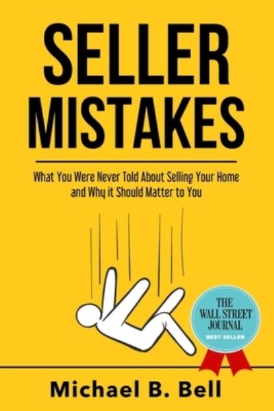 Cover for Michael Bell · Seller Mistakes: What You Were Never Told About Selling Your Home and Why It Should Matter to You (Pocketbok) (2021)