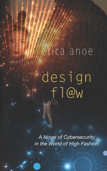 Cover for Anoe Erica Anoe · Design Flaw: A Novel of Cybersecurity in the World of High Fashion (Taschenbuch) (2022)