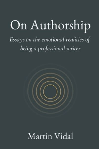 Cover for Martin Vidal · On Authorship: Essays on the Emotional Realities of Being a Professional Writer (Pocketbok) (2022)