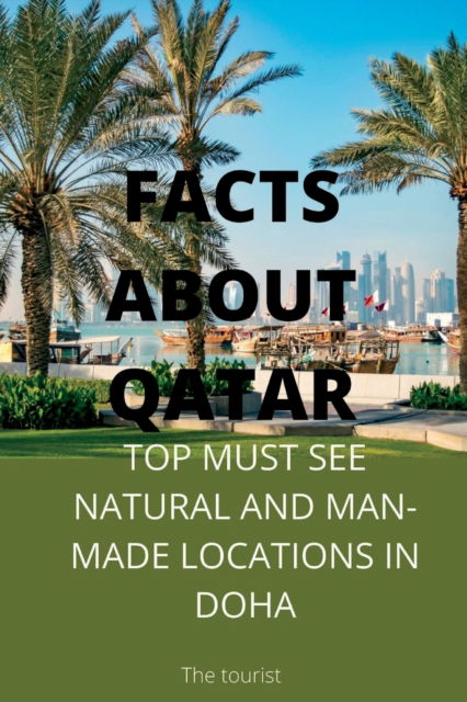 Cover for The Tourist · Facts about Qatar: Top must see natural and man-made locations in qatar - Books on Qatar/ Doha (Paperback Book) (2022)