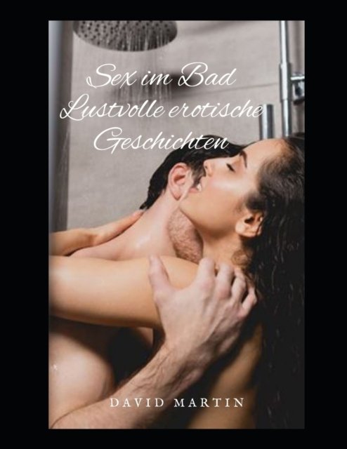 Cover for David Martin · Sex im Bad Lustvolle erotische Geschichten (Taschenbuch) (2022)