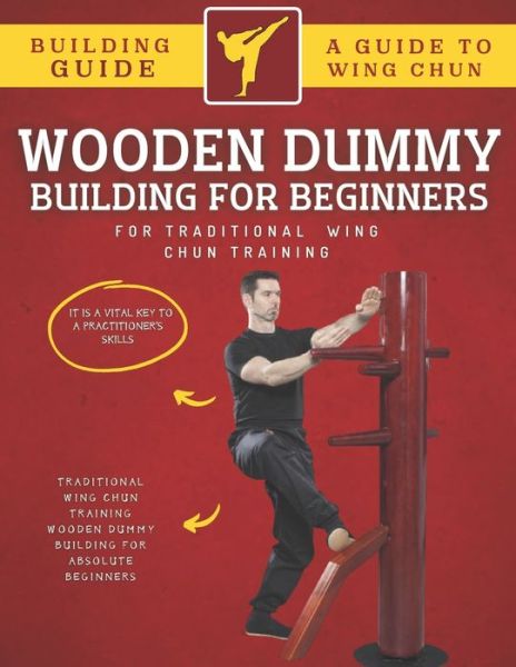 Cover for Abde Hafid · Wooden Dummy Building For Traditional Wing Chun Training For Absolute Beginners (Paperback Book) (2022)