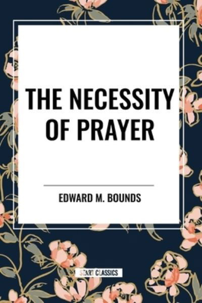 Cover for Edward M Bounds · The Necessity of Prayer (Pocketbok) (2024)