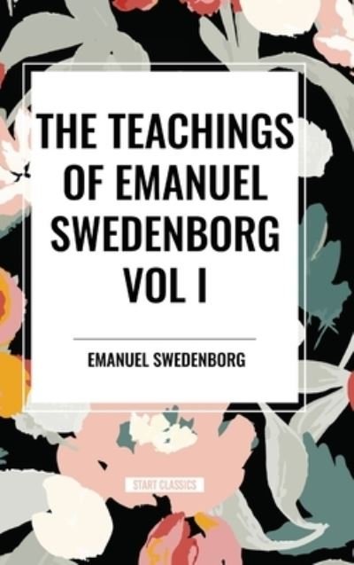 Cover for Emanuel Swedenborg · The Teachings of Emanuel Swedenborg Vol I (Hardcover Book) (2024)