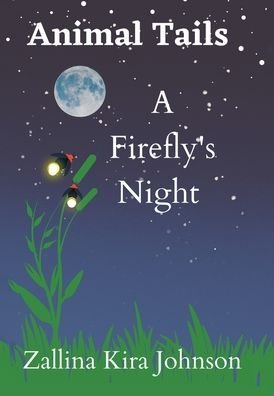 Cover for Zallina Kira Johnson · Animal Tails: A Firefly's Night (Hardcover bog) (2022)