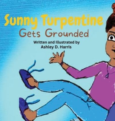 Cover for Ashley D. Harris · Sunny Turpentine Gets Grounded (Book) (2023)