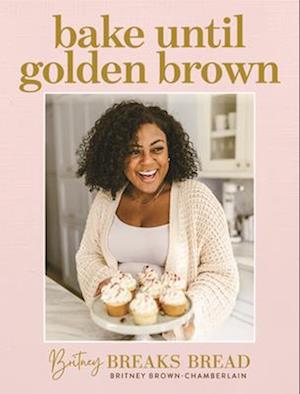 Cover for Britney Brown-Chamberlain · Britney Breaks Bread Happy Baking (Book) (2024)