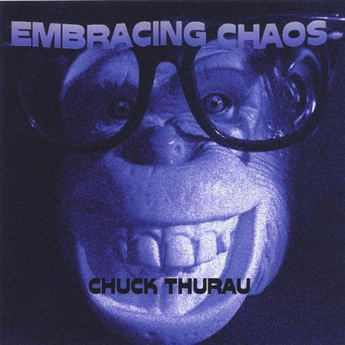 Chuck Thurau · Embracing Chaos (CD) (2005)