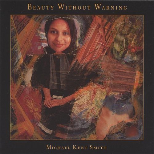 Beauty Without Warning - Michael Kent Smith - Música - Michael Kent Smith - 0783707181509 - 30 de agosto de 2005