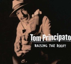 Cover for Tom Principato · Raising the Roof (Remastered!) (CD) [Remastered edition] [Digipak] (1990)