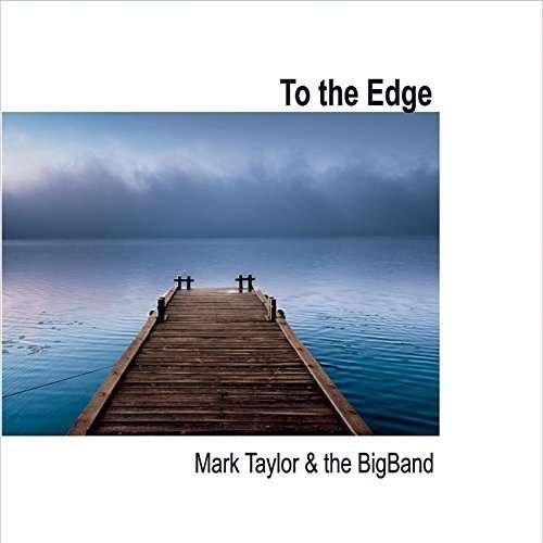Cover for Mark Taylor · To the Edge (CD) (2015)
