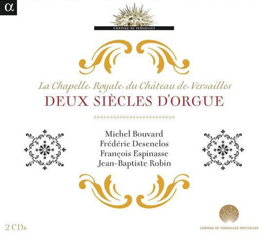 Deux Siecles D'orgue - Lebegue / Bouvard / Desenclos / Espinasse / Robin - Music - Alpha Productions - 3760014199509 - August 27, 2013