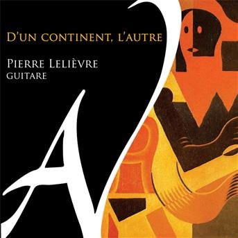 Cover for Pierre Lelievre · D'un Continent, L'autre (CD) (2016)