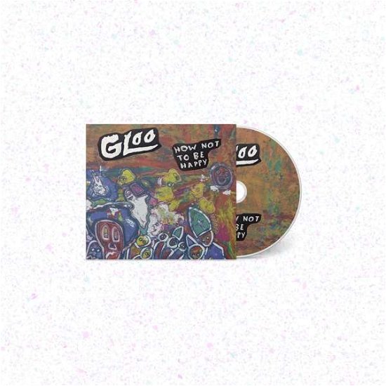 Cover for Gloo · How Not To Be Happy (CD) [Digipak] (2021)