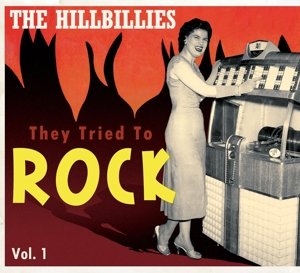 Hillbillies:They Tried To Rock Vol.1 - V/A - Musik - BEAR FAMILY - 5397102173509 - 30 oktober 2014
