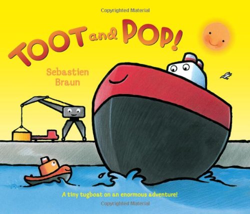 Toot and Pop! - Sebastien Braun - Kirjat - HarperCollins - 9780062077509 - tiistai 29. toukokuuta 2012