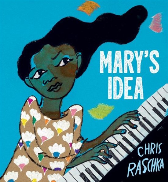 Cover for Chris Raschka · Mary's Idea (Hardcover Book) (2023)
