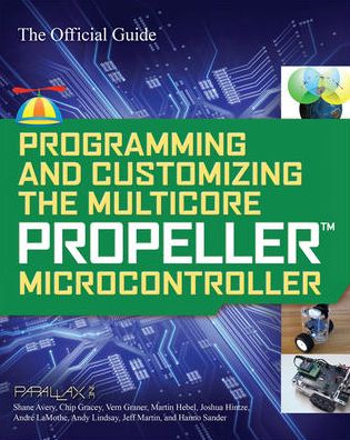Cover for Parallax · Programming and Customizing the Multicore Propeller Microcontroller: The Official Guide (Paperback Book) [Ed edition] (2010)