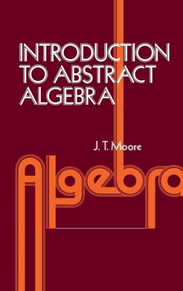 Cover for Moore, J. Strother (Computational Logic, Inc.) · Introduction to Abstract Algebra (Hardcover Book) (1975)