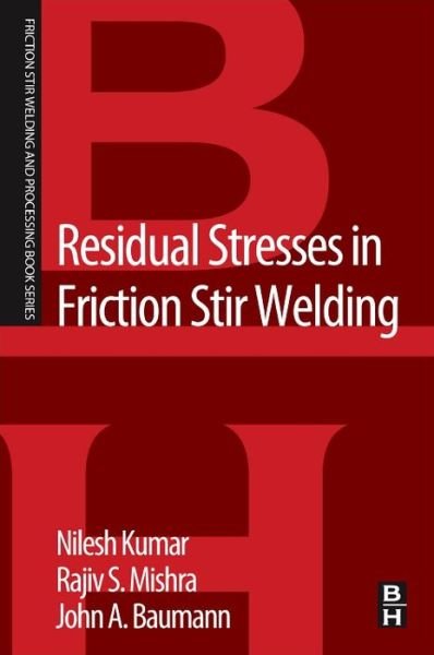 Cover for Kumar, Nilesh (Assistant Professor, Metallurgical and Materials Engineering, The University of Alabama, Tuscaloosa, AL, USA) · Residual Stresses in Friction Stir Welding - Friction Stir Welding and Processing (Paperback Book) (2013)