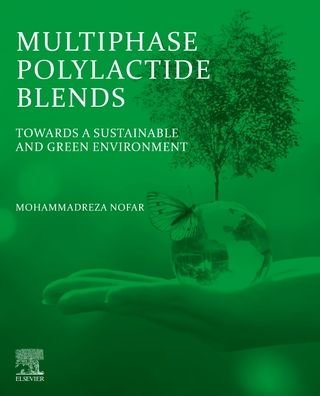 Cover for Nofar, Mohammadreza (Associate Professor, Metallurgical and Materials Engineering Department, Istanbul Technical University, Istanbul, Turkey) · Multiphase Polylactide Blends: Toward a Sustainable and Green Environment (Paperback Book) (2021)