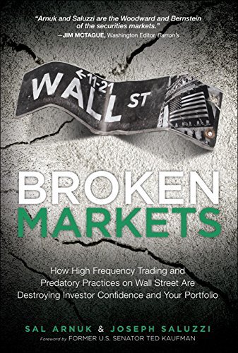 Cover for Sal Arnuk · Broken Markets: How High Frequency Trading and Predatory Practices on Wall Street Are Destroying Investor Confidence and Your Portfolio (Pocketbok) (2014)