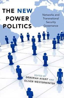 The New Power Politics: Networks and Transnational Security Governance - Deborah Avant - Bøger - Oxford University Press Inc - 9780190604509 - 4. august 2016