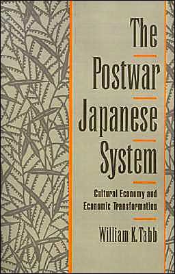Cover for Tabb, William K. (Professor of Sociology and Economics, Professor of Sociology and Economics, City University of New York Graduate Center, and Queens College) · The Postwar Japanese System: Cultural Economy and Economic Transformation (Paperback Bog) (1995)