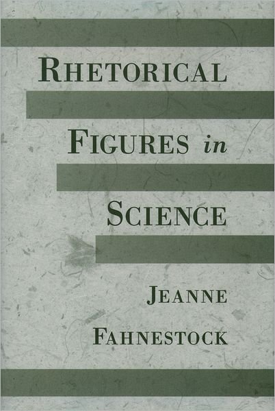 Cover for Fahnestock, Jeanne (Faculty of the English Department, Faculty of the English Department, University of Maryland) · Rhetorical Figures in Science (Hardcover Book) (1999)